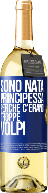 29,95 € Spedizione Gratuita | Vino bianco Edizione WHITE Sono nata principessa perché c'erano troppe volpi Etichetta Blu. Etichetta personalizzabile Vino giovane Raccogliere 2023 Verdejo