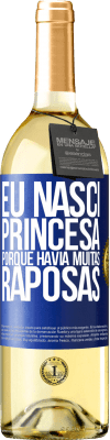 29,95 € Envio grátis | Vinho branco Edição WHITE Eu nasci princesa porque havia muitas raposas Etiqueta Azul. Etiqueta personalizável Vinho jovem Colheita 2023 Verdejo