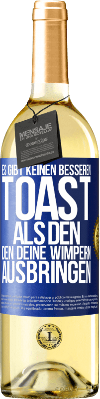 29,95 € Kostenloser Versand | Weißwein WHITE Ausgabe Es gibt keinen besseren Toast als den, den deine Wimpern ausbringen Blaue Markierung. Anpassbares Etikett Junger Wein Ernte 2023 Verdejo