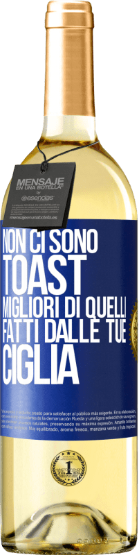 29,95 € Spedizione Gratuita | Vino bianco Edizione WHITE Non ci sono toast migliori di quelli fatti dalle tue ciglia Etichetta Blu. Etichetta personalizzabile Vino giovane Raccogliere 2023 Verdejo