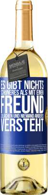 29,95 € Kostenloser Versand | Weißwein WHITE Ausgabe Es gibt nichts Schöneres als mit einem Freund zu lachen und niemand anderes versteht Blaue Markierung. Anpassbares Etikett Junger Wein Ernte 2023 Verdejo