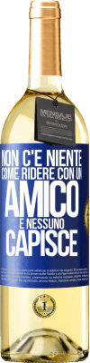 29,95 € Spedizione Gratuita | Vino bianco Edizione WHITE Non c'è niente come ridere con un amico e nessuno capisce Etichetta Blu. Etichetta personalizzabile Vino giovane Raccogliere 2024 Verdejo