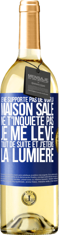 29,95 € Envoi gratuit | Vin blanc Édition WHITE Je ne supporte pas de voir la maison sale. Ne t'inquiète pas, je me lève tout de suite et j'éteins la lumière Étiquette Bleue. Étiquette personnalisable Vin jeune Récolte 2023 Verdejo