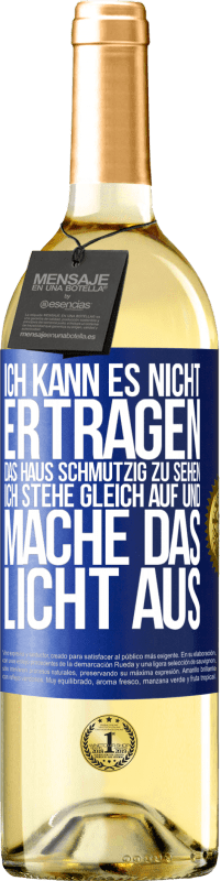 29,95 € Kostenloser Versand | Weißwein WHITE Ausgabe Ich kann es nicht ertragen, das Haus schmutzig zu sehen. Ich stehe gleich auf und mache das Licht aus Blaue Markierung. Anpassbares Etikett Junger Wein Ernte 2025 Verdejo