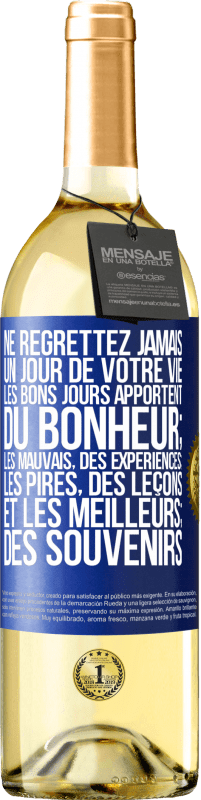 29,95 € Envoi gratuit | Vin blanc Édition WHITE Ne regrettez jamais un jour de votre vie. Les bons jours apportent du bonheur; les mauvais, des expériences; les pires, des leço Étiquette Bleue. Étiquette personnalisable Vin jeune Récolte 2024 Verdejo