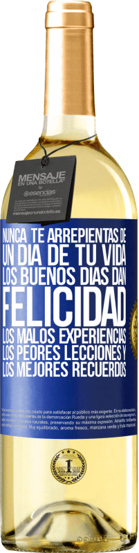 29,95 € Envío gratis | Vino Blanco Edición WHITE Nunca te arrepientas de un día de tu vida. Los buenos días dan felicidad, los malos experiencias, los peores lecciones y los Etiqueta Azul. Etiqueta personalizable Vino joven Cosecha 2024 Verdejo