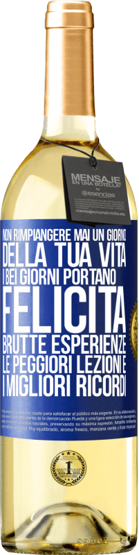 29,95 € Spedizione Gratuita | Vino bianco Edizione WHITE Non rimpiangere mai un giorno della tua vita. I bei giorni portano felicità, brutte esperienze, le peggiori lezioni e i Etichetta Blu. Etichetta personalizzabile Vino giovane Raccogliere 2024 Verdejo