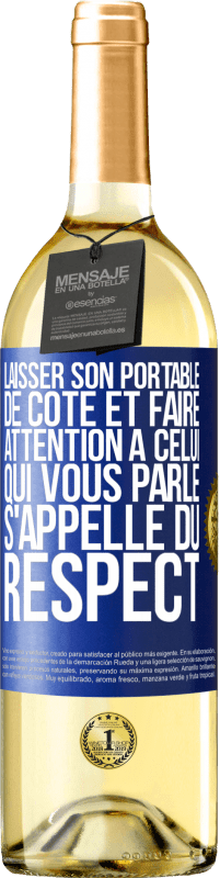 29,95 € Envoi gratuit | Vin blanc Édition WHITE Laisser son portable de côté et faire attention à celui qui vous parle s'appelle du RESPECT Étiquette Bleue. Étiquette personnalisable Vin jeune Récolte 2023 Verdejo