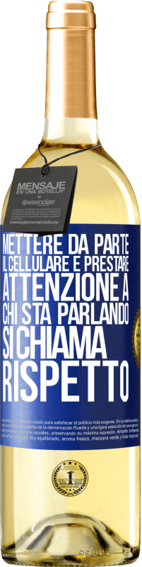 29,95 € Spedizione Gratuita | Vino bianco Edizione WHITE Mettere da parte il cellulare e prestare attenzione a chi sta parlando si chiama RISPETTO Etichetta Blu. Etichetta personalizzabile Vino giovane Raccogliere 2024 Verdejo