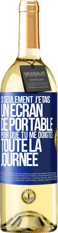 29,95 € Envoi gratuit | Vin blanc Édition WHITE Si seulement j'étais un écran de portable pour que tu me doigtes toute la journée Étiquette Bleue. Étiquette personnalisable Vin jeune Récolte 2023 Verdejo