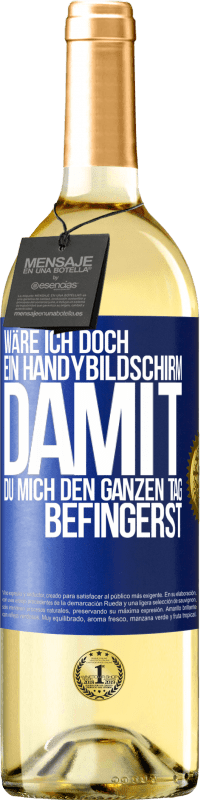 29,95 € Kostenloser Versand | Weißwein WHITE Ausgabe Wäre ich doch ein Handybildschirm, damit du mich den ganzen Tag befingerst Blaue Markierung. Anpassbares Etikett Junger Wein Ernte 2023 Verdejo