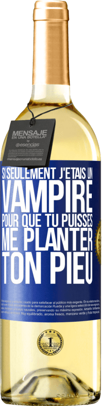 29,95 € Envoi gratuit | Vin blanc Édition WHITE Si seulement j'étais un vampire pour que tu puisses me planter ton pieu Étiquette Bleue. Étiquette personnalisable Vin jeune Récolte 2023 Verdejo