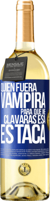 29,95 € Envío gratis | Vino Blanco Edición WHITE Quién fuera vampira para que me clavaras esa estaca Etiqueta Azul. Etiqueta personalizable Vino joven Cosecha 2024 Verdejo