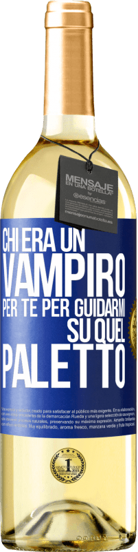 29,95 € Spedizione Gratuita | Vino bianco Edizione WHITE Chi era un vampiro per te per guidarmi su quel paletto Etichetta Blu. Etichetta personalizzabile Vino giovane Raccogliere 2023 Verdejo