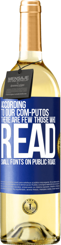 29,95 € 送料無料 | 白ワイン WHITEエディション 私たちのcom-PUTOSによると、公道で小さなフォントを読む人はほとんどいません 青いタグ. カスタマイズ可能なラベル 若いワイン 収穫 2025 Verdejo