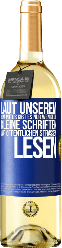 29,95 € Kostenloser Versand | Weißwein WHITE Ausgabe Laut unserem com-PUTOS gibt es nur wenige, die kleine Schriften auf öffentlichen Straßen lesen Blaue Markierung. Anpassbares Etikett Junger Wein Ernte 2024 Verdejo