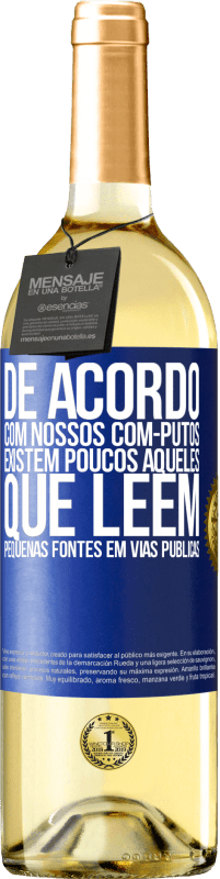 29,95 € Envio grátis | Vinho branco Edição WHITE De acordo com nossos com-PUTOS, existem poucos AQUELES QUE LÊEM pequenas fontes em vias públicas Etiqueta Azul. Etiqueta personalizável Vinho jovem Colheita 2024 Verdejo