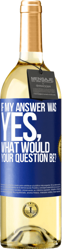 29,95 € Free Shipping | White Wine WHITE Edition If my answer was Yes, what would your question be? Blue Label. Customizable label Young wine Harvest 2024 Verdejo