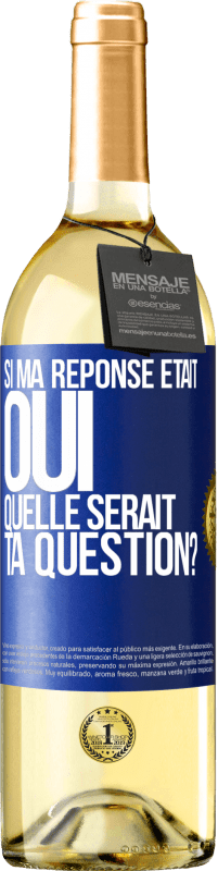 29,95 € Envoi gratuit | Vin blanc Édition WHITE Si ma réponse était Oui, quelle serait ta question? Étiquette Bleue. Étiquette personnalisable Vin jeune Récolte 2023 Verdejo