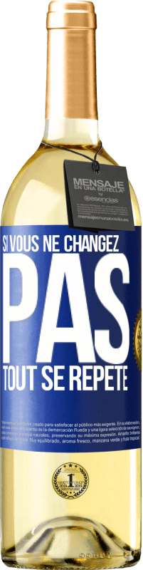 29,95 € Envoi gratuit | Vin blanc Édition WHITE Si vous ne changez pas, tout se répète Étiquette Bleue. Étiquette personnalisable Vin jeune Récolte 2024 Verdejo