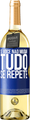 29,95 € Envio grátis | Vinho branco Edição WHITE Se você não mudar tudo se repete Etiqueta Azul. Etiqueta personalizável Vinho jovem Colheita 2023 Verdejo