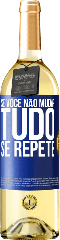 29,95 € Envio grátis | Vinho branco Edição WHITE Se você não mudar tudo se repete Etiqueta Azul. Etiqueta personalizável Vinho jovem Colheita 2023 Verdejo