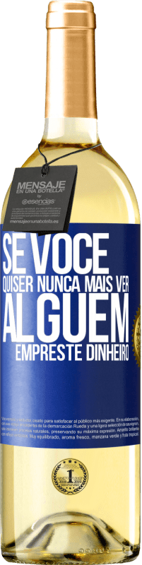 29,95 € Envio grátis | Vinho branco Edição WHITE Se você quiser nunca mais ver alguém ... empreste dinheiro Etiqueta Azul. Etiqueta personalizável Vinho jovem Colheita 2024 Verdejo