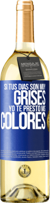 29,95 € Envío gratis | Vino Blanco Edición WHITE Si tus días son muy grises, yo te presto mis colores Etiqueta Azul. Etiqueta personalizable Vino joven Cosecha 2024 Verdejo