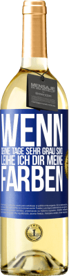 29,95 € Kostenloser Versand | Weißwein WHITE Ausgabe Wenn deine Tage sehr grau sind, leihe ich dir meine Farben Blaue Markierung. Anpassbares Etikett Junger Wein Ernte 2025 Verdejo