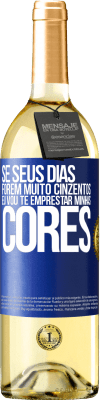 29,95 € Envio grátis | Vinho branco Edição WHITE Se seus dias forem muito cinzentos, eu vou te emprestar minhas cores Etiqueta Azul. Etiqueta personalizável Vinho jovem Colheita 2023 Verdejo