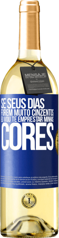 29,95 € Envio grátis | Vinho branco Edição WHITE Se seus dias forem muito cinzentos, eu vou te emprestar minhas cores Etiqueta Azul. Etiqueta personalizável Vinho jovem Colheita 2025 Verdejo
