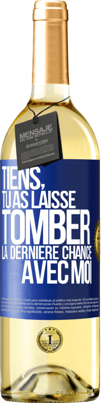 29,95 € Envoi gratuit | Vin blanc Édition WHITE Tiens, tu as laissé tomber la dernière chance avec moi Étiquette Bleue. Étiquette personnalisable Vin jeune Récolte 2023 Verdejo