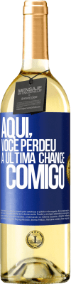 29,95 € Envio grátis | Vinho branco Edição WHITE Aqui, você perdeu a última chance comigo Etiqueta Azul. Etiqueta personalizável Vinho jovem Colheita 2023 Verdejo