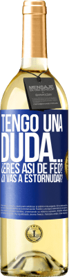 29,95 € Envío gratis | Vino Blanco Edición WHITE Tengo una duda… ¿Eres así de feo? ¿O vas a estornudar? Etiqueta Azul. Etiqueta personalizable Vino joven Cosecha 2024 Verdejo