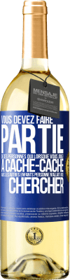 29,95 € Envoi gratuit | Vin blanc Édition WHITE Vous devez faire partie de ces personnes qui, lorsque vous jouiez à cache-cache avec les autres enfants, personne n'allait vous Étiquette Bleue. Étiquette personnalisable Vin jeune Récolte 2025 Verdejo