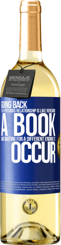 29,95 € Free Shipping | White Wine WHITE Edition Going back to a previous relationship is like rereading a book and waiting for a different ending to occur Blue Label. Customizable label Young wine Harvest 2025 Verdejo