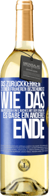 29,95 € Kostenloser Versand | Weißwein WHITE Ausgabe Das Zurückkehren zu einer früheren Beziehung ist, wie das erneute Lesen eines Buches mit der Erwatung, es gäbe ein anderes Ende Blaue Markierung. Anpassbares Etikett Junger Wein Ernte 2023 Verdejo