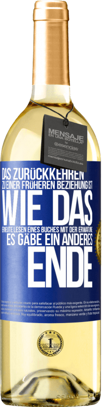 29,95 € Kostenloser Versand | Weißwein WHITE Ausgabe Das Zurückkehren zu einer früheren Beziehung ist, wie das erneute Lesen eines Buches mit der Erwatung, es gäbe ein anderes Ende Blaue Markierung. Anpassbares Etikett Junger Wein Ernte 2024 Verdejo