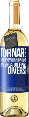 29,95 € Spedizione Gratuita | Vino bianco Edizione WHITE Tornare a una relazione precedente è come rileggere un libro e aspettare che avvenga un finale diverso Etichetta Blu. Etichetta personalizzabile Vino giovane Raccogliere 2025 Verdejo