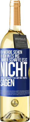 29,95 € Kostenloser Versand | Weißwein WHITE Ausgabe Ich werde sehen, ob ich in es ins Zimmer schaffe. Es ist nicht dasselbe, es im Bett als auf der Treppe zu sagen Blaue Markierung. Anpassbares Etikett Junger Wein Ernte 2023 Verdejo