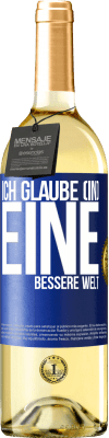 29,95 € Kostenloser Versand | Weißwein WHITE Ausgabe Ich glaube (IN) eine bessere Welt Blaue Markierung. Anpassbares Etikett Junger Wein Ernte 2024 Verdejo