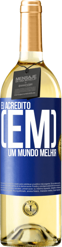 29,95 € Envio grátis | Vinho branco Edição WHITE Eu acredito (EM) um mundo melhor Etiqueta Azul. Etiqueta personalizável Vinho jovem Colheita 2024 Verdejo