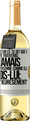 29,95 € Envoi gratuit | Vin blanc Édition WHITE Si ton ex te dit que tu ne trouveras jamais personne comme elle, dis-lui: "Heuresement!" Étiquette Blanche. Étiquette personnalisable Vin jeune Récolte 2024 Verdejo