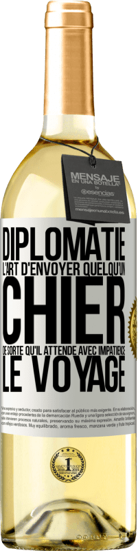 29,95 € Envoi gratuit | Vin blanc Édition WHITE Diplomatie. L'art d'envoyer quelqu'un chier de sorte qu'il attende avec impatience le voyage Étiquette Blanche. Étiquette personnalisable Vin jeune Récolte 2024 Verdejo