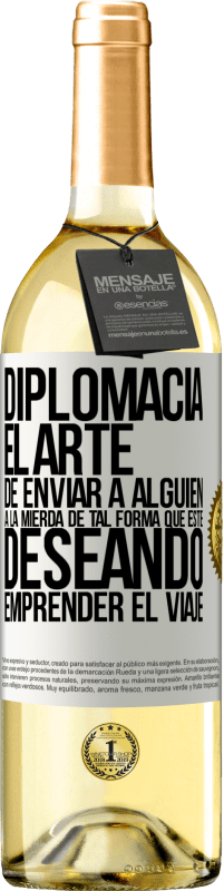 29,95 € Envío gratis | Vino Blanco Edición WHITE Diplomacia. El arte de enviar a alguien a la mierda de tal forma que esté deseando emprender el viaje Etiqueta Blanca. Etiqueta personalizable Vino joven Cosecha 2024 Verdejo