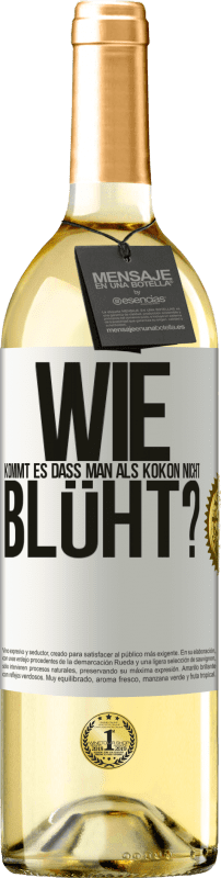 29,95 € Kostenloser Versand | Weißwein WHITE Ausgabe wie kommt es, dass man als Kokon nicht blüht? Weißes Etikett. Anpassbares Etikett Junger Wein Ernte 2023 Verdejo