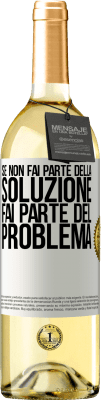 29,95 € Spedizione Gratuita | Vino bianco Edizione WHITE Se non fai parte della soluzione ... fai parte del problema Etichetta Bianca. Etichetta personalizzabile Vino giovane Raccogliere 2024 Verdejo