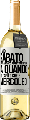 29,95 € Spedizione Gratuita | Vino bianco Edizione WHITE Il mio sabato stava andando perfettamente fino a quando ho capito che è mercoledì Etichetta Bianca. Etichetta personalizzabile Vino giovane Raccogliere 2024 Verdejo