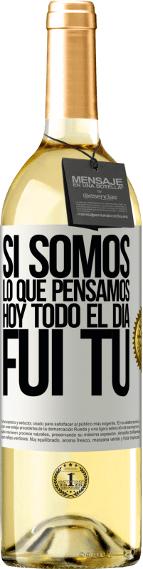 29,95 € Envío gratis | Vino Blanco Edición WHITE Si somos lo que pensamos, hoy todo el día fui tú Etiqueta Blanca. Etiqueta personalizable Vino joven Cosecha 2024 Verdejo