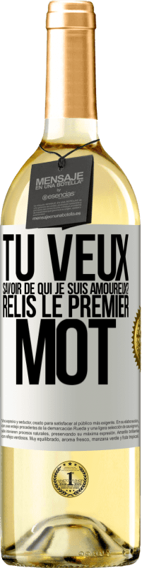 29,95 € Envoi gratuit | Vin blanc Édition WHITE Tu veux savoir de qui je suis amoureux? Relis le premier mot Étiquette Blanche. Étiquette personnalisable Vin jeune Récolte 2024 Verdejo